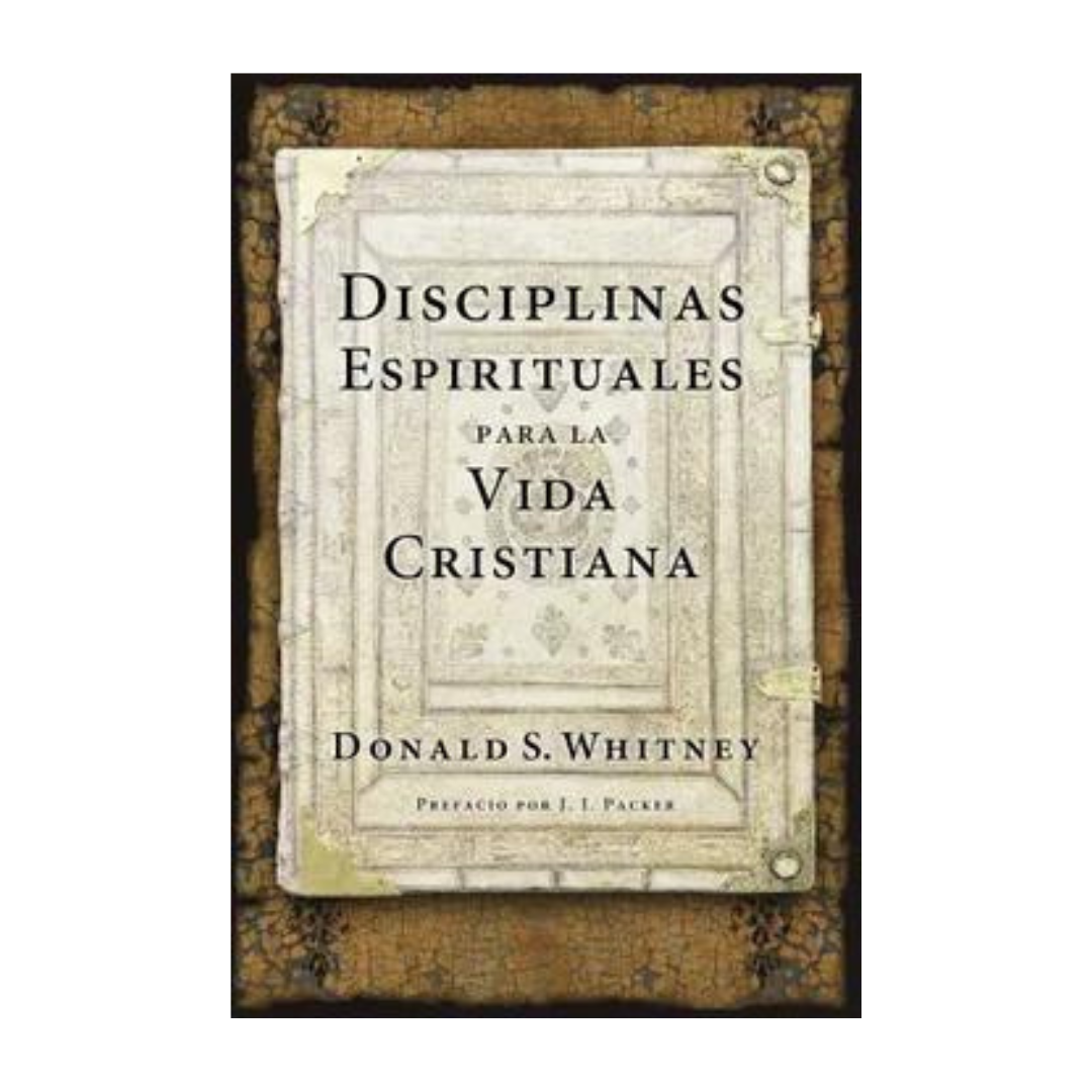 Disciplinas Espirituales Para la Vida Cristiana - Libro